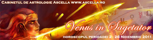 Horoscop Venus in Sagetator Noiembrie 2011
